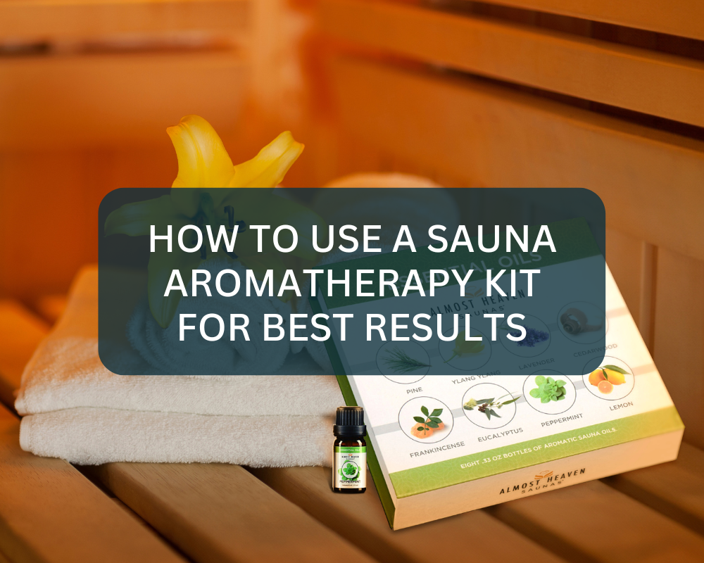 How To Use a Sauna Aromatherapy Kit for Best Results