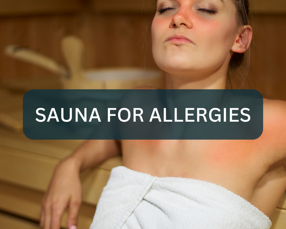 Using Sauna for Allergies: Investigating the Science Behind It All