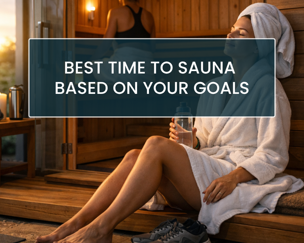 Best Time to Sauna Based on Your Goals - My Sauna World