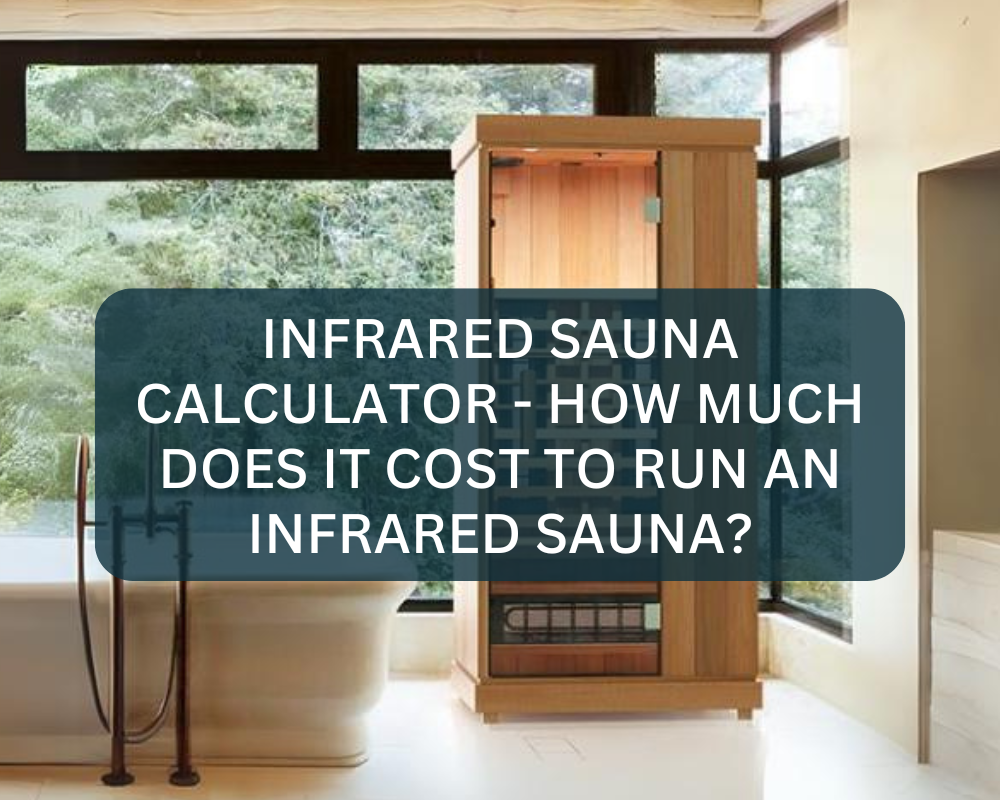 Infrared Sauna Calculator — How Much Does it Cost to Run An Infrared Sauna?