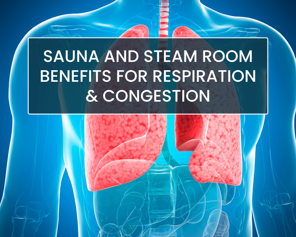 Sauna And Steam Room Benefits For Respiration & Congestion