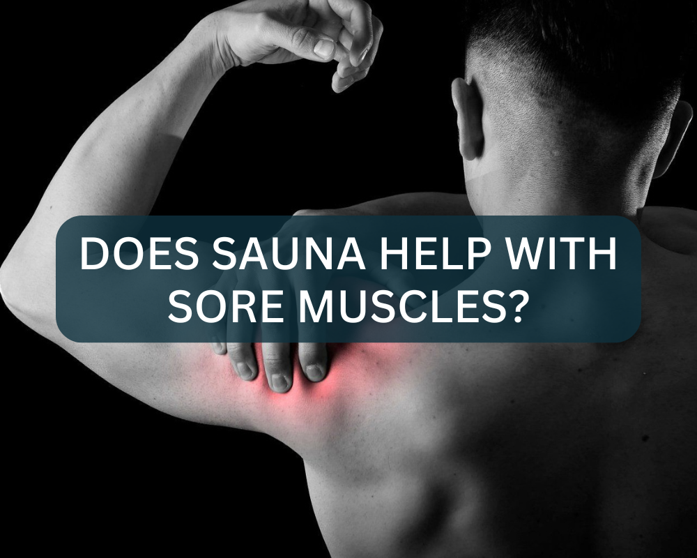Does Sauna Help With Sore Muscles?